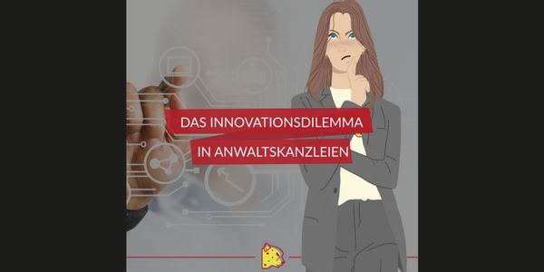 Innovationsdilemma in Anwaltkanzleien